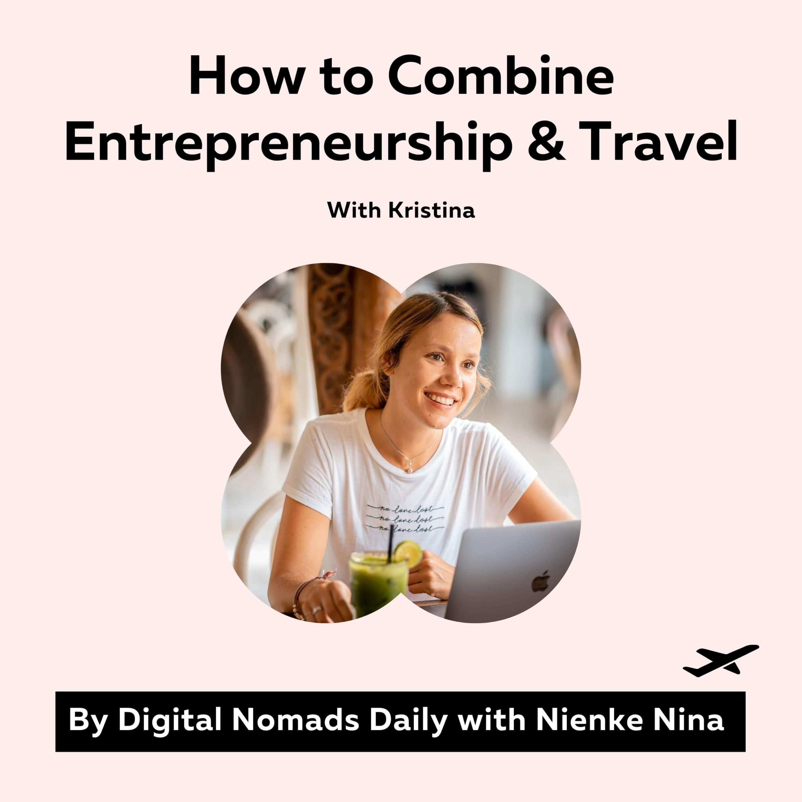 how to build a business remotely and travel the world with kristina digital nomads daily podcast cover phot (1)