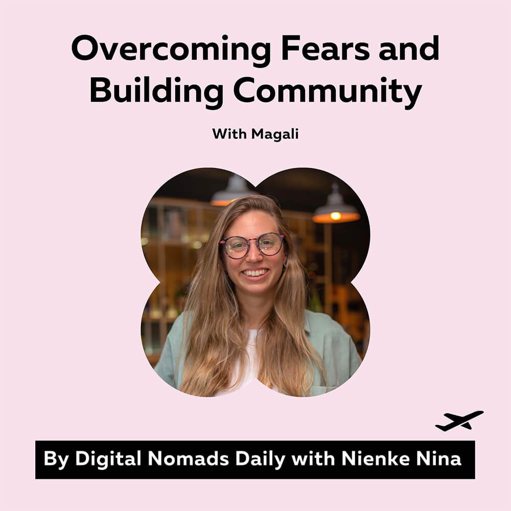Podcast cover of Overcoming Fears and Building Community with Digital Nomad Magali by digital nomads daily (1)