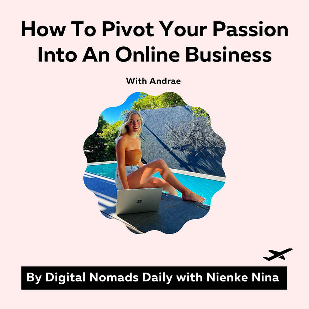 Podcast Cover of the Digital Nomads Daily Podcadt Episode How To Pivot Your Passion Into An Online Business With Andrae