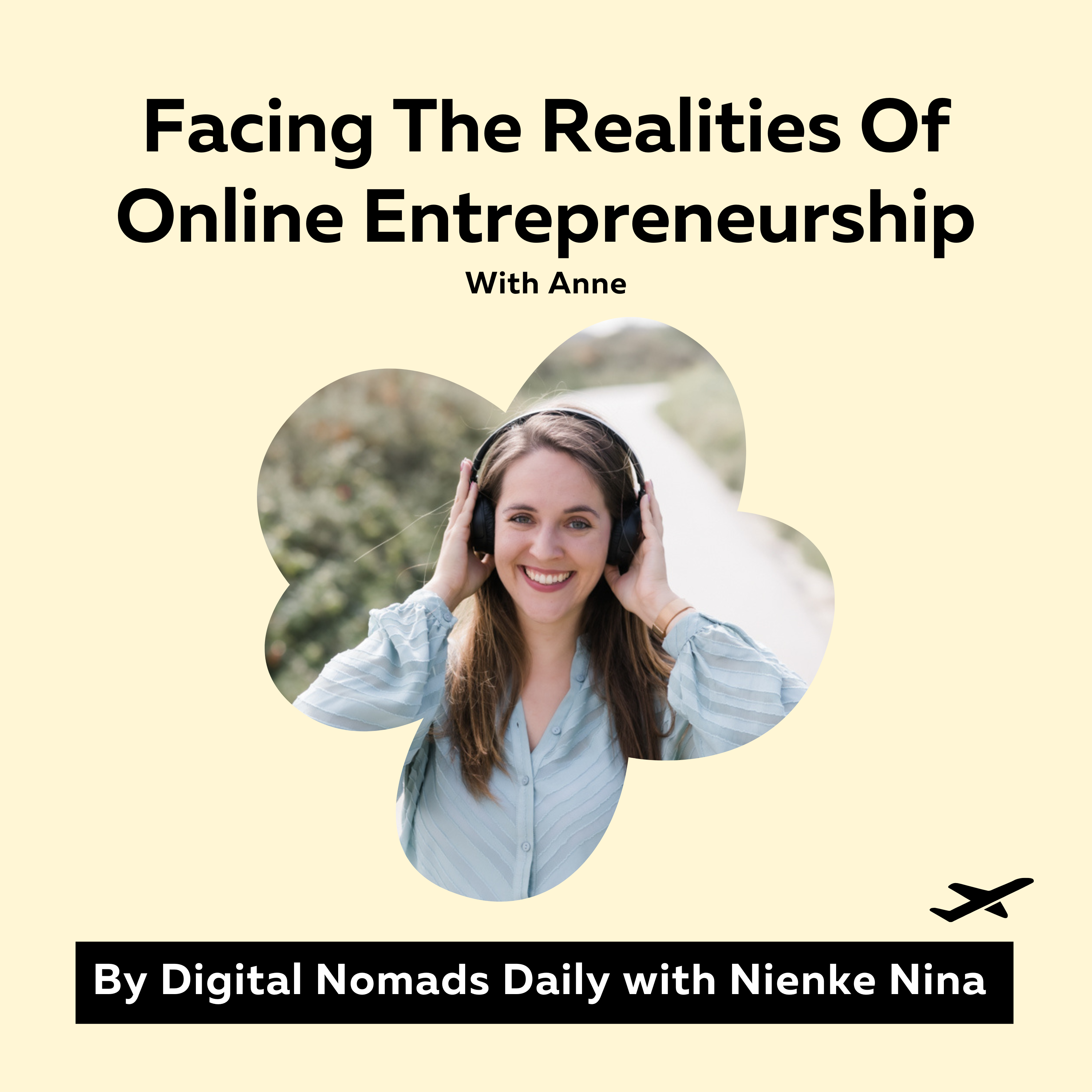 Digital Nomads Daily Podcast Cover Facing The Realities Of Online Entrepreneurship with Anne