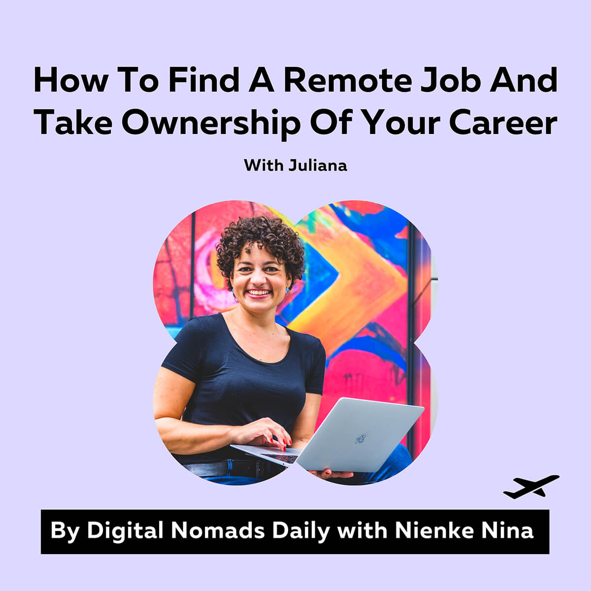 Digital Nomads Daily Podcast Cover Episode 37 How To Find A Remote Job And Take Ownership Of Your Career With Digital Nomad Juliana Rabbi (1)