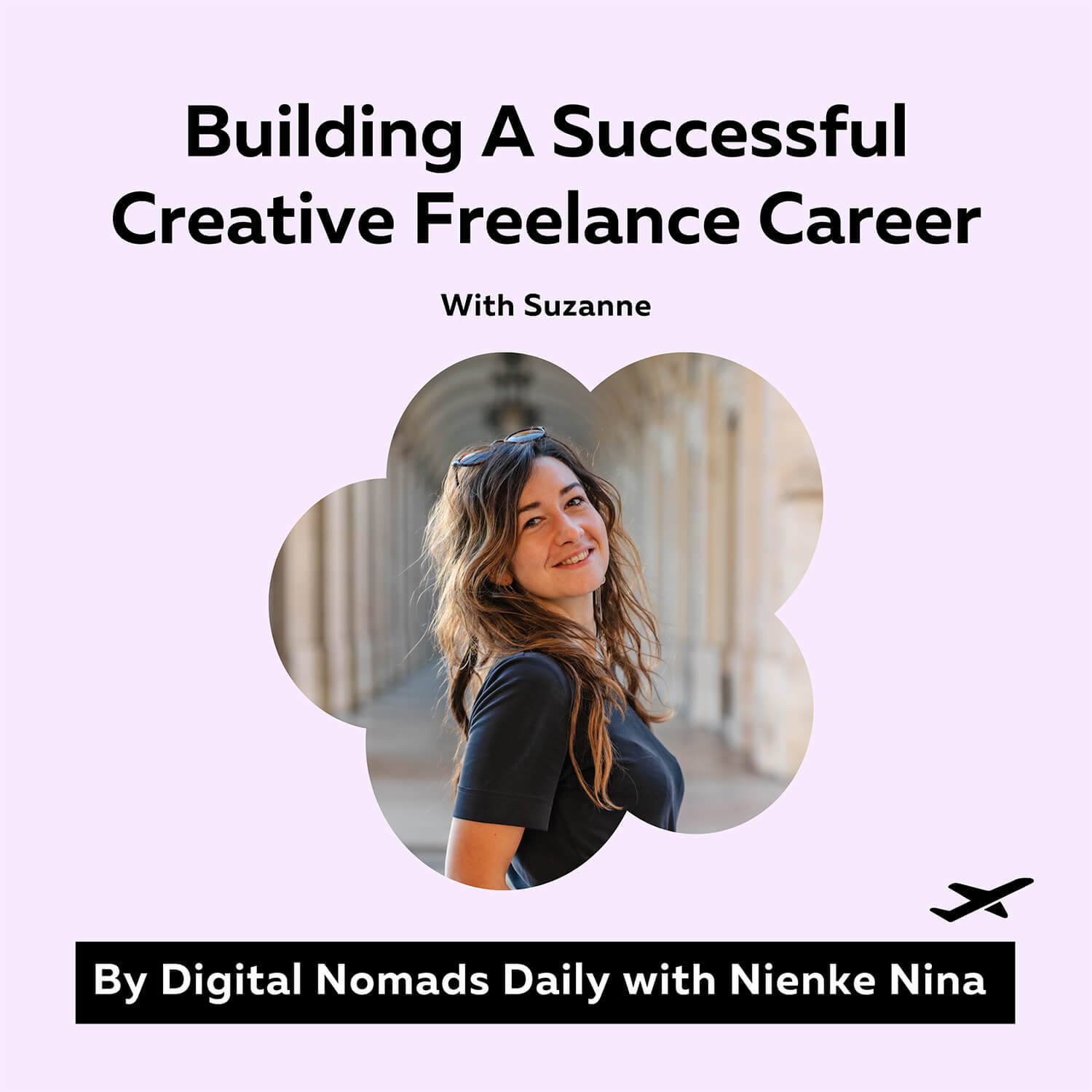 Digital Nomads Daily Podcast Cover Immage Episode 35- Building A Successful Creative Freelance Career With Suzanne (1)