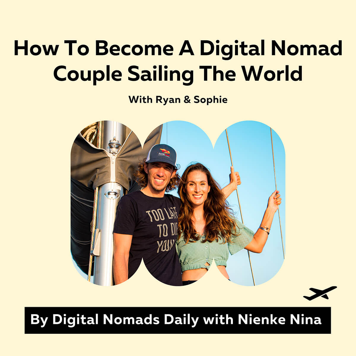 Digital Nomads Daily Podcast Cover episode 36 How To Become A Digital Nomad Couple Sailing The World With Ryan and Sophie (1)