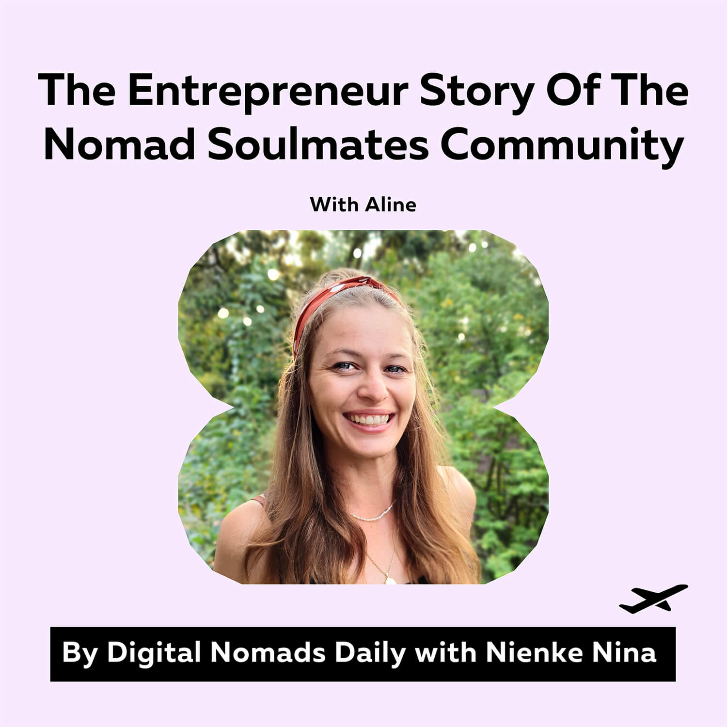 Cover photo of the Digital Nomads Daily Podcast The Entrepreneur Story Of The Nomad Soulmates Community With Aline (1)