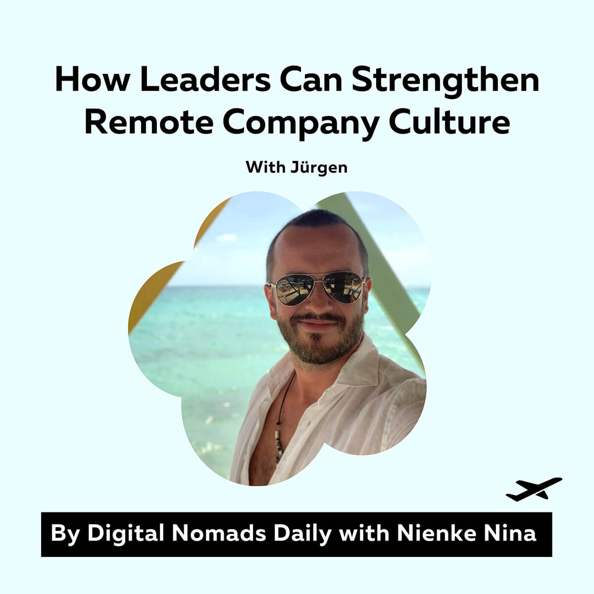 Digital Nomads Daily Podcast Cover Episode 39 How Leaders Can Strengthen Remote Company Culture with Jürgen Pretsch01 (1)