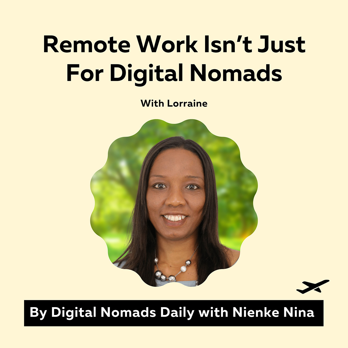 Digital Nomads Daily Podcast Cover episode 43 Naamal podcast cover Remote Work Isn’t Just For Digital Nomads With Lorraine