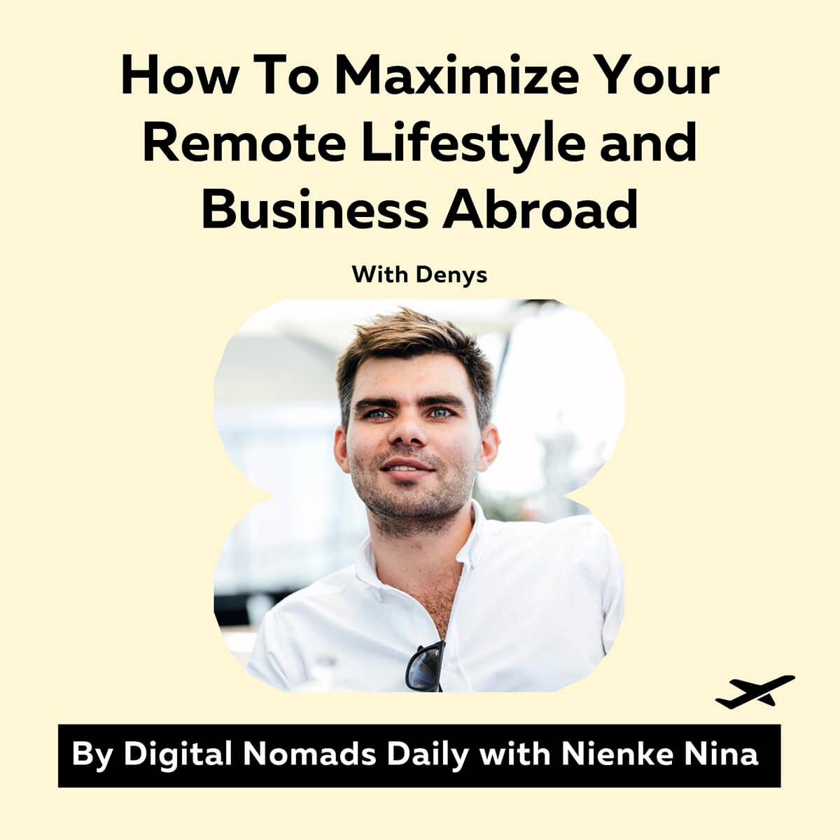 Digital Nomads Daily Podcast Cover How To Maximize Your Remote Lifestyle and Business Abroad with denys freedom business summit (1)