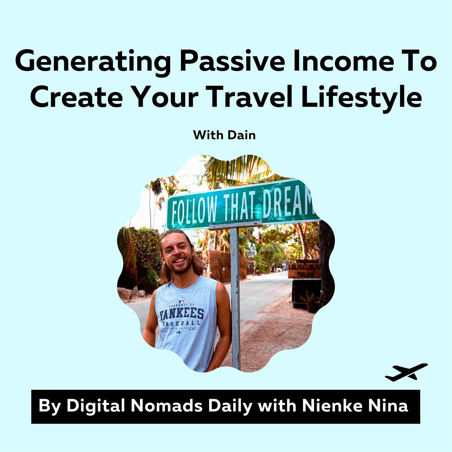The Digital Nomads Daily Podcast Episode 58 Generating Passive Income To Create Your Travel Lifestyle with Dain (1)