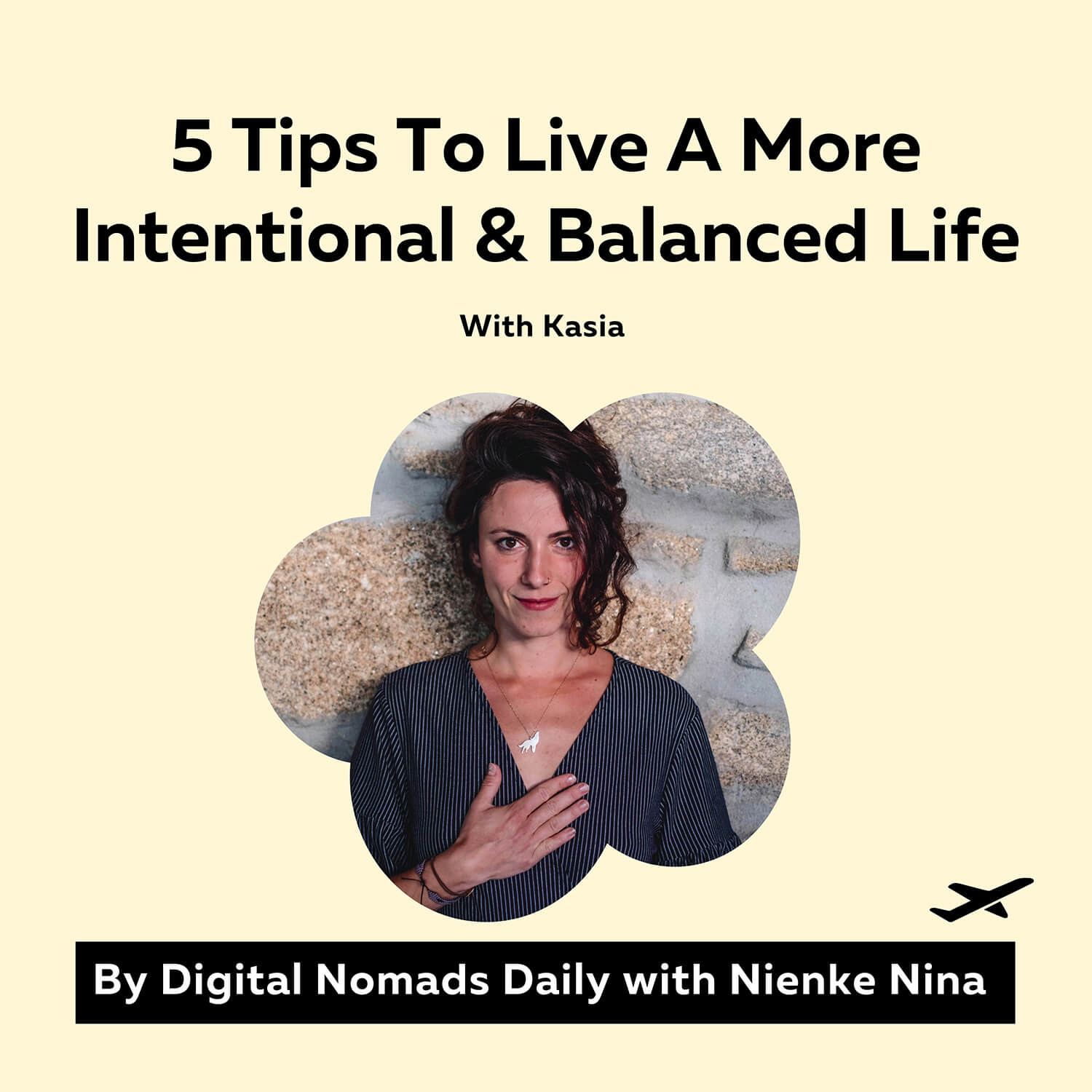 podcast cover Digital Nomads Daily Podcast Episode 57 5 Tips To Live A More Intentional And Balanced Life with Digital Nomad Kasia (1)