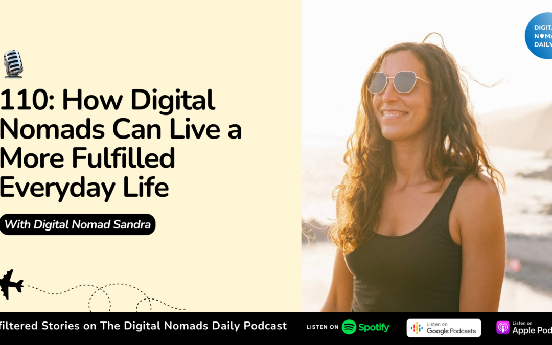 110: How Digital Nomads Can Live a More Fulfilled Everyday Life with Sandra