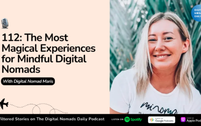 112: The Most Magical Experiences for Mindful Digital Nomads with Maris