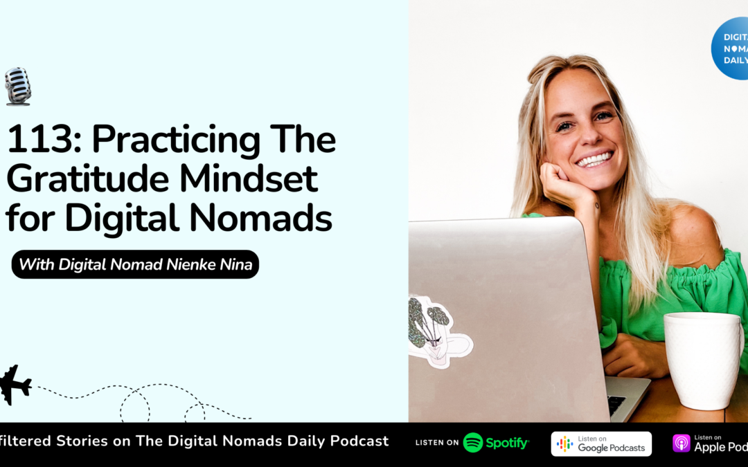 113: Practicing The Gratitude Mindset for Digital Nomads with Nienke Nina
