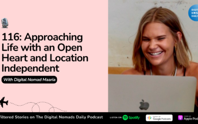 116: Approaching Life with an Open Heart and Location Independent with Digital Nomad Maaria