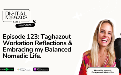 Episode 123: Taghazout Workation Reflections & Embracing my Balanced Nomadic Life with Nienke Nina